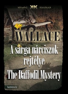 Edgar Wallace - A sárga nárciszok rejtélye - The Daffodil Mystery [eKönyv: epub, mobi]