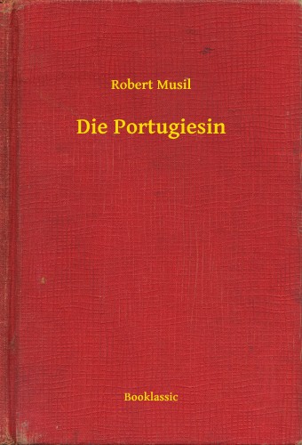 Robert Musil - Die Portugiesin [eKönyv: epub, mobi]