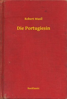 Robert Musil - Die Portugiesin [eKönyv: epub, mobi]