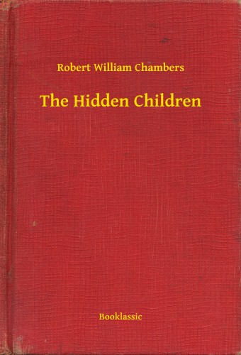 Chambers Robert William - The Hidden Children [eKönyv: epub, mobi]