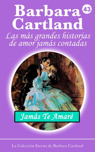 Barbara Cartland - Jamás Te Amaré [eKönyv: epub, mobi]