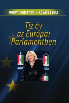 Morvai Krisztina-Kovács Zsolt - Tíz év az Európai Parlamentben