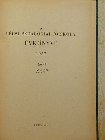 Bernáth Béla - A Pécsi Pedagógiai Főiskola évkönyve 1957 [antikvár]