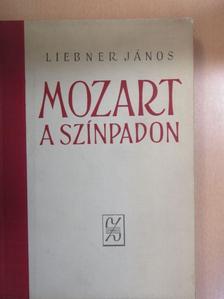 Liebner János - Mozart a színpadon [antikvár]