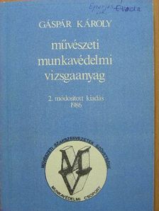 Gáspár Károly - Művészeti munkavédelmi vizsgaanyag [antikvár]