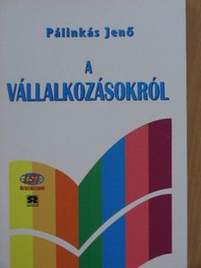 Dr. Pálinkás Jenő - A vállalkozásokról [antikvár]