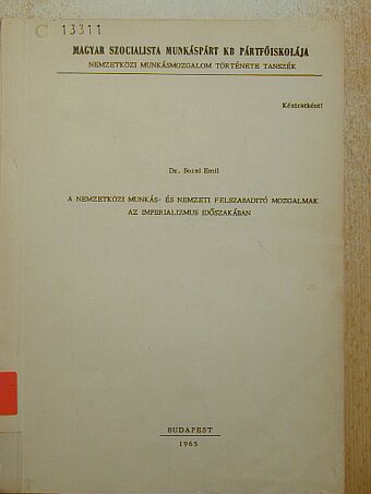 Dr. Borsi Emil - A nemzetközi munkás- és nemzeti felszabadító mozgalmak az imperializmus időszakában [antikvár]