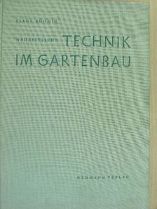 Franz Böhmig - Neuzeitliche technik im gartenbau [antikvár]