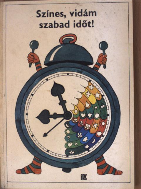 Bécsy Attiláné - Színes, vidám szabad időt! [antikvár]