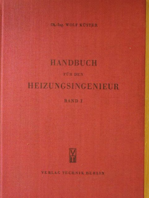 Ob.-Ing. Wolf Küstler - Handbuch für den Heizungsingenieur I. [antikvár]