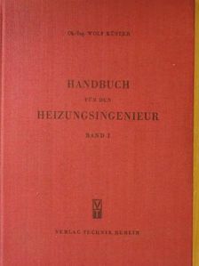 Ob.-Ing. Wolf Küstler - Handbuch für den Heizungsingenieur I. [antikvár]