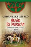 Urbánszki László - Árpád és Kurszán /A Honfoglalás-sorozat 3. kötete