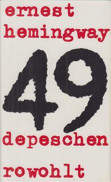 Ernest Hemingway - 49 Depeschen [antikvár]