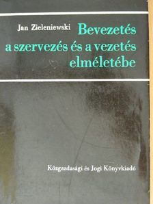 Jan Zieleniewski - Bevezetés a szervezés és a vezetés elméletébe [antikvár]