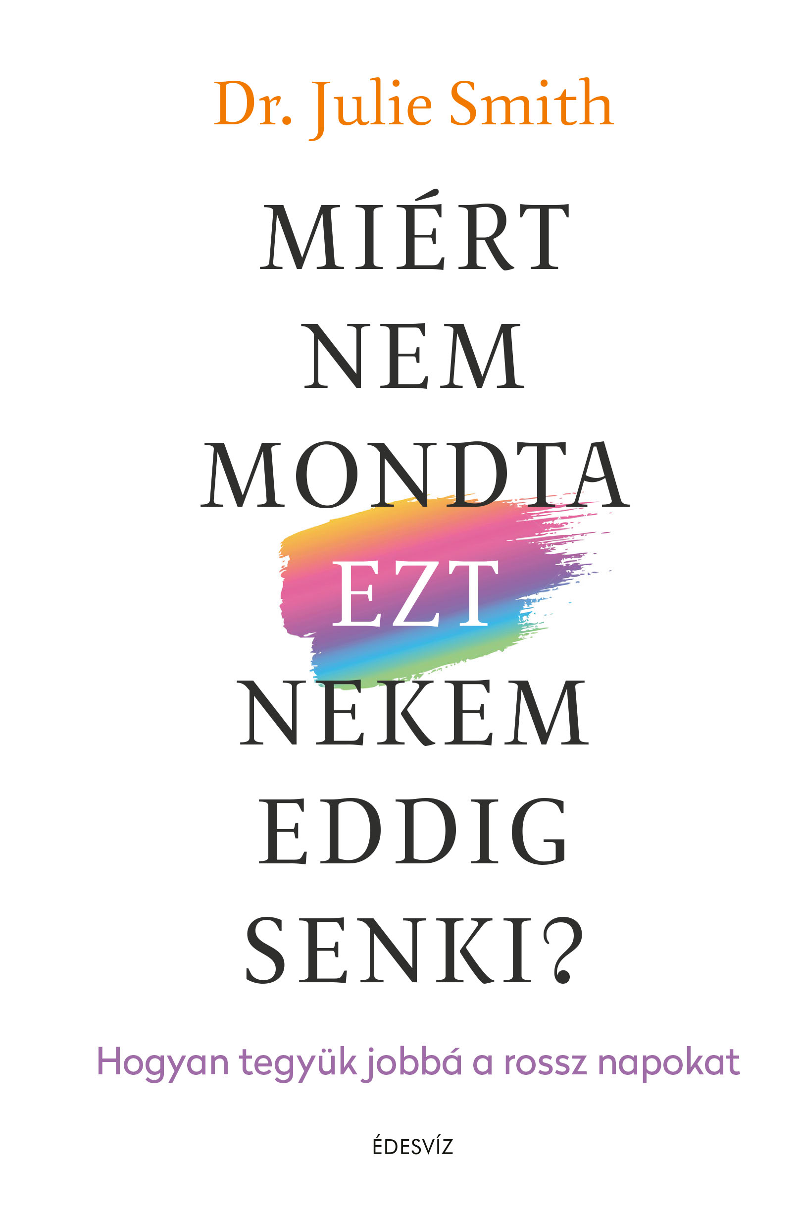 Julie Smith - Miért nem mondta ezt nekem senki? [eKönyv: epub, mobi]