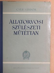 Cseh Sándor - Állatorvosi szülészeti műtéttan [antikvár]