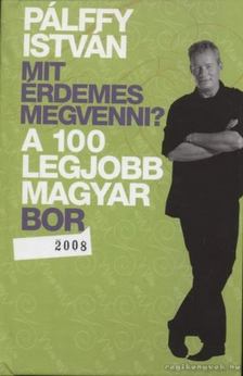 PÁLFFY ISTVÁN - A 100 legjobb magyar bor 2008 [antikvár]