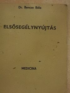 Dr. Bencze Béla - Elsősegélynyújtás [antikvár]