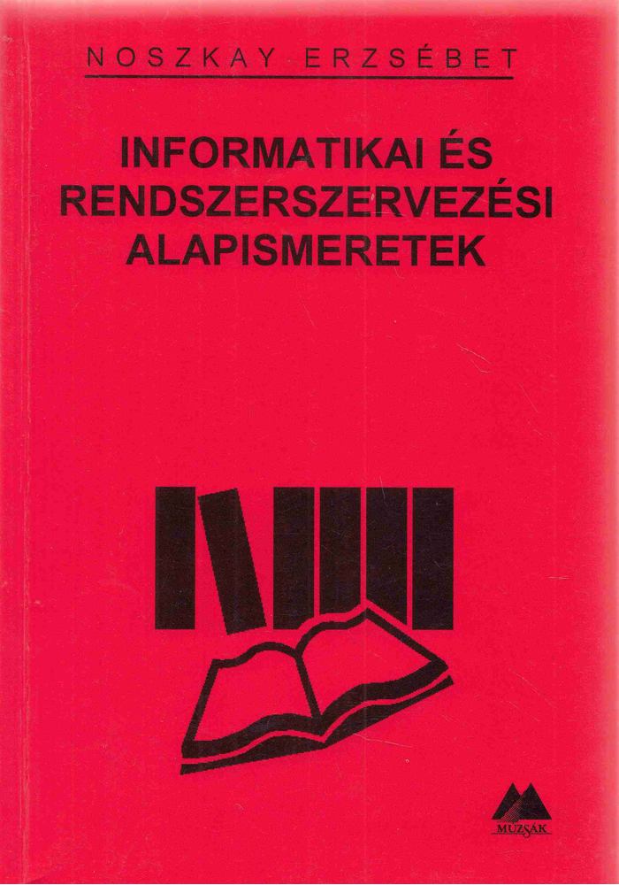Noszkay Erzsébet - Informatikai és rendszerszervezési alapismeretek [antikvár]