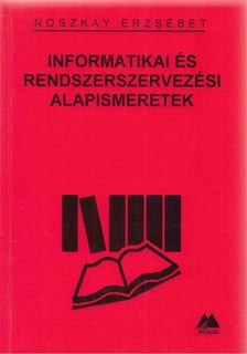 Noszkay Erzsébet - Informatikai és rendszerszervezési alapismeretek [antikvár]