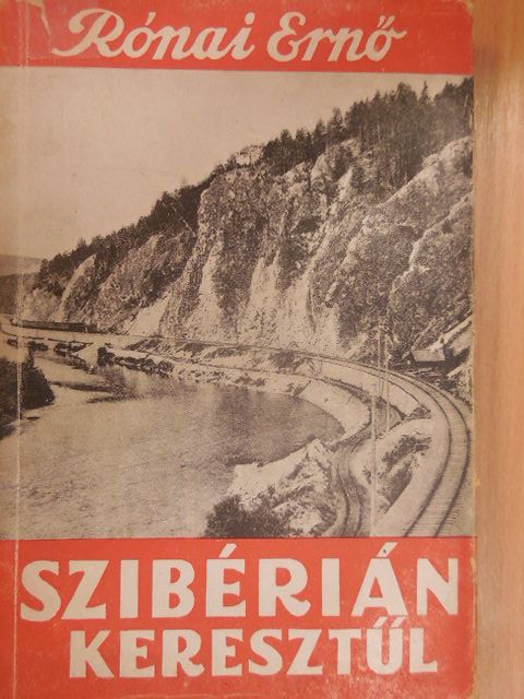 Rónai Ernő - Szibérián keresztül [antikvár]