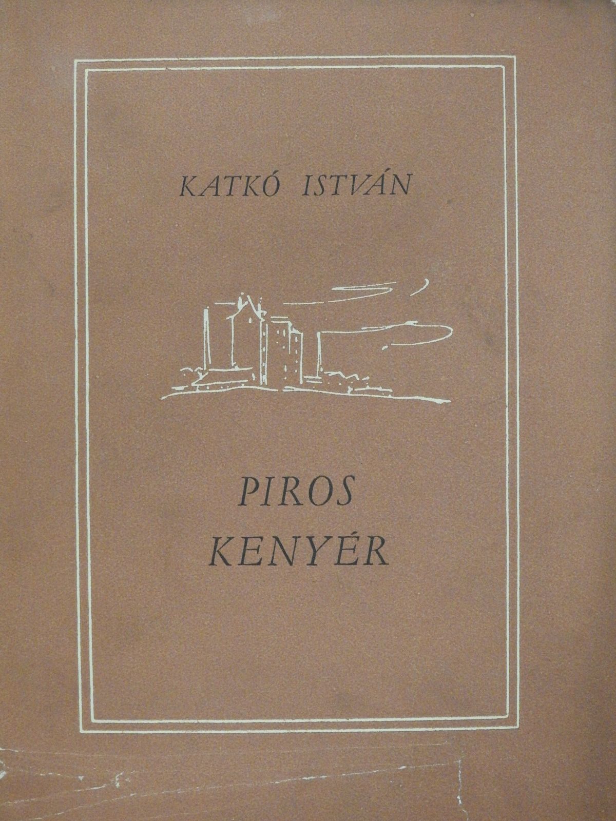 Katkó István - Piros kenyér (dedikált példány) [antikvár]