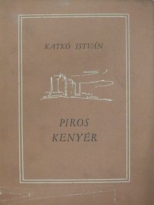 Katkó István - Piros kenyér (dedikált példány) [antikvár]