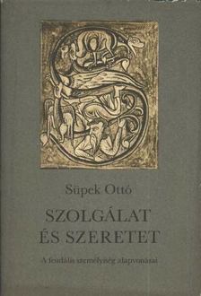 Süpek Ottó - Szolgálat és szeretet [antikvár]