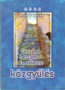 Magyarországi Baptista Egyház Országos beszámoló és választó közgyűlés 2004 [antikvár]