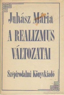 Juhász Mária - A realizmus változatai [antikvár]