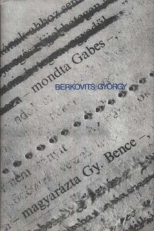 BERKOVITS GYÖRGY - - mondta Gabes - magyarázta Gy. Bence [antikvár]