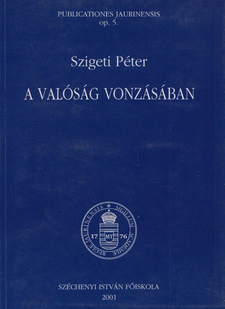 Szigeti Péter - A valóság vonzásában [antikvár]