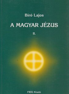 Bíró Lajos - A magyar Jézus II. [antikvár]