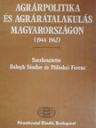 Belényi Gyula - Agrárpolitika és agrárátalakulás Magyarországon (többszörösen dedikált példány) [antikvár]