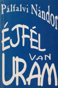 PÁLFALVI NÁNDOR - Éjfél van Uram (dedikált) [antikvár]