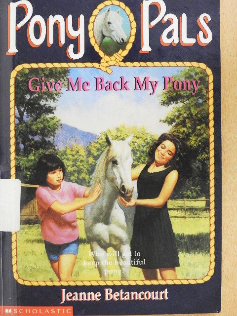 Jeanne Betancourt - Give Me Back My Pony [antikvár]