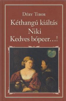 DÉRY TIBOR - Kéthangú kiáltás / Niki / Kedves bópeer...! [antikvár]