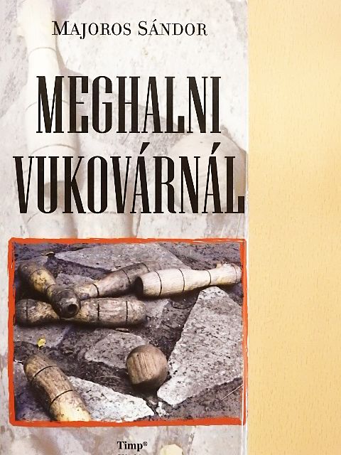 Majoros Sándor - Meghalni Vukovárnál [antikvár]