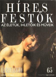 Rose, Stephen (főszerk.) - Híres festők 65 - Caravaggio [antikvár]
