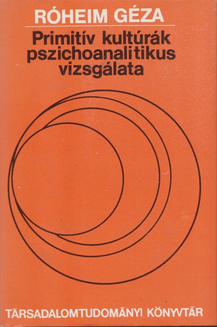 Róheim Géza - Primitív kultúrák pszichoanalitikus vizsgálata [antikvár]