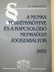 Dr. Jakab András - A Munka Törvénykönyve és a kapcsolódó munkaügyi jogszabályok 2002 [antikvár]