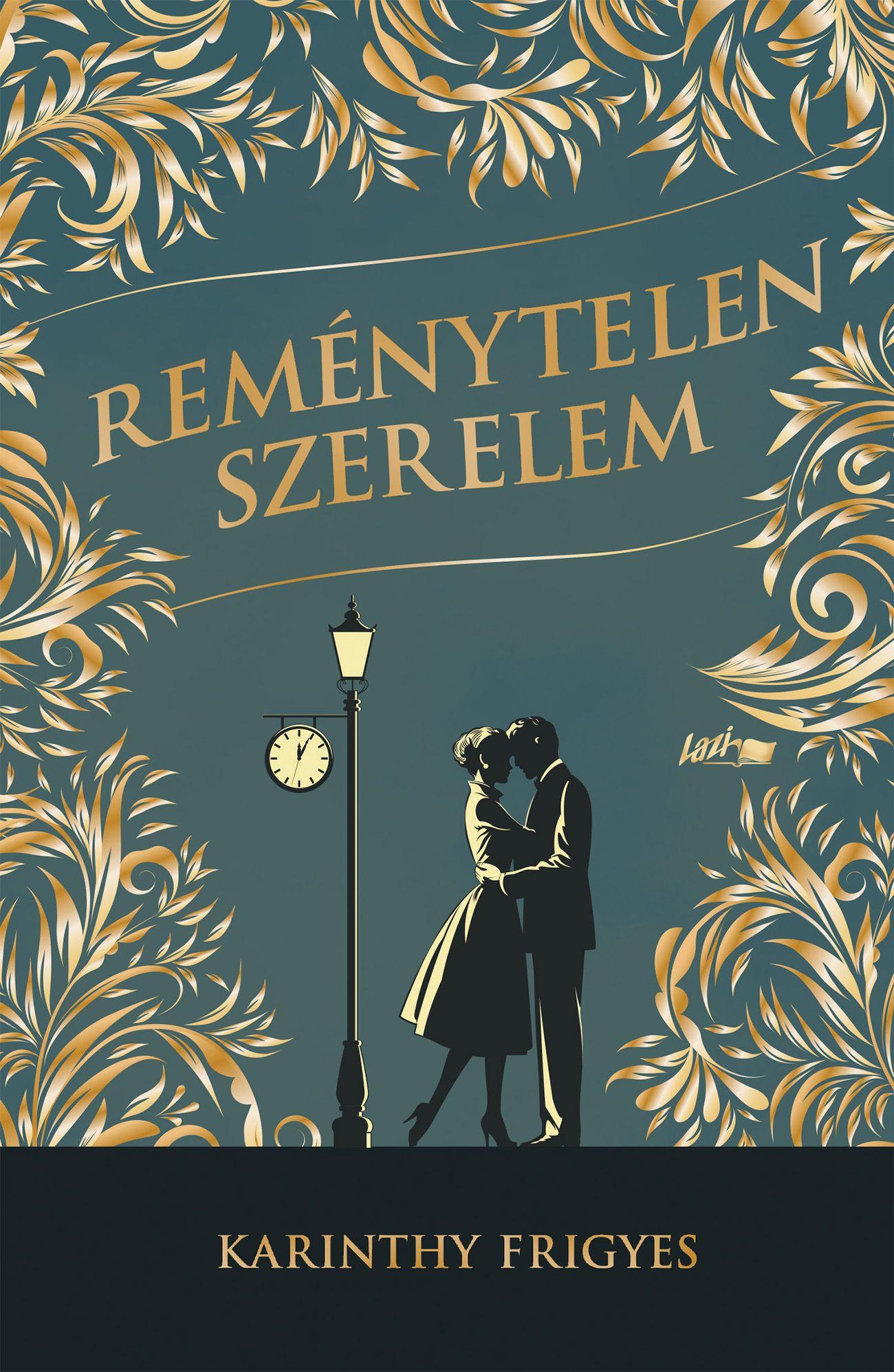 Karinthy Frigyes - Reménytelen szerelem