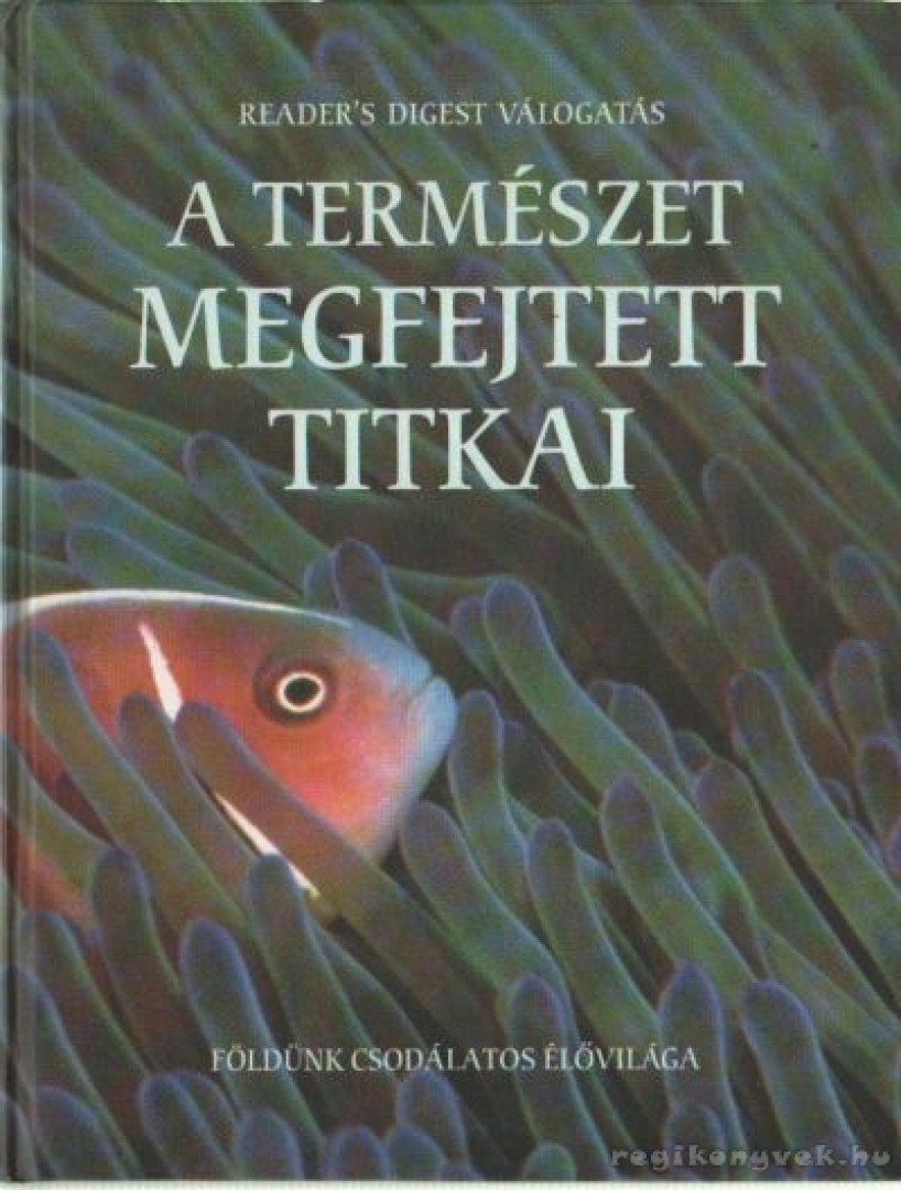Dibás Gabriella - A természet megfejtett titkai [antikvár]