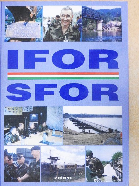 Bosnyák János - Magyarok az IFOR-ban, SFOR-ban [antikvár]