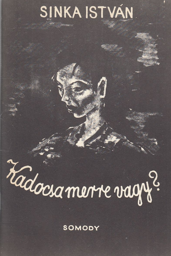 SINKA ISTVÁN - Kadocsa, merre vagy? (reprint) [antikvár]