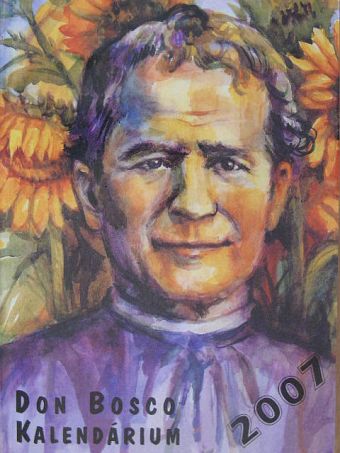 Dr. Székely László - Don Bosco Kalendárium 2007 [antikvár]