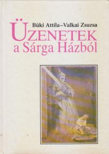 Valkai Zsuzsa, Büki Attila - Üzenetek a Sárga Házból [antikvár]