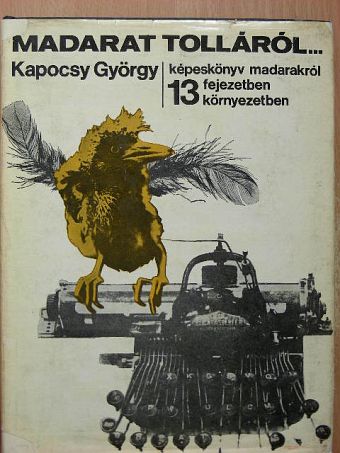 Kapocsy György - Madarat tolláról... [antikvár]