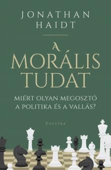 Jonathan Haidt - A morális tudat - Miért olyan megosztó a politika és a vallás? [eKönyv: epub, mobi]