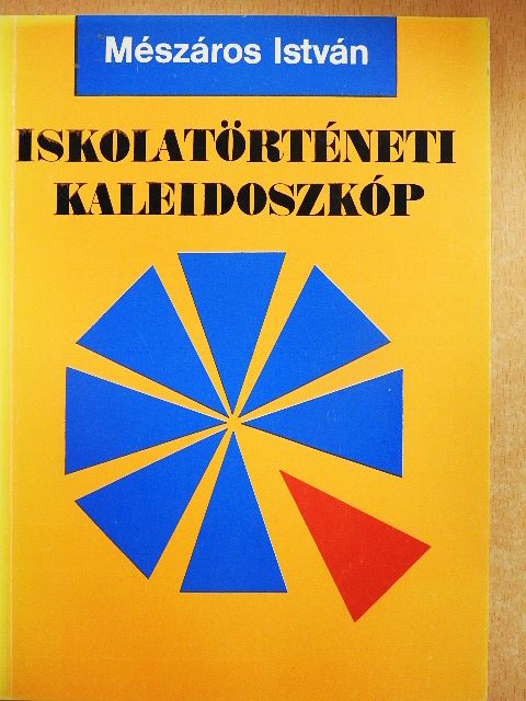 Mészáros István - Iskolatörténeti kaleidoszkóp I. [antikvár]